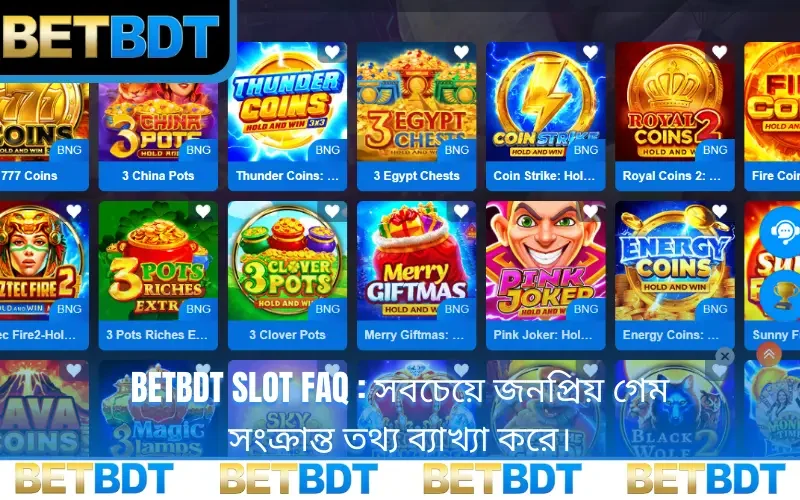 BETBDT Slot FAQ : সবচেয়ে জনপ্রিয় গেম সংক্রান্ত তথ্য ব্যাখ্যা করে।